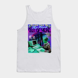 Double Click Me THE F*CK Out Of Here Tank Top